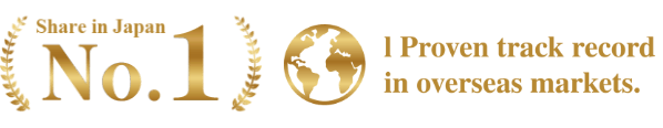 Share in Japan No.1. 1 Proven track record in overseas markets.